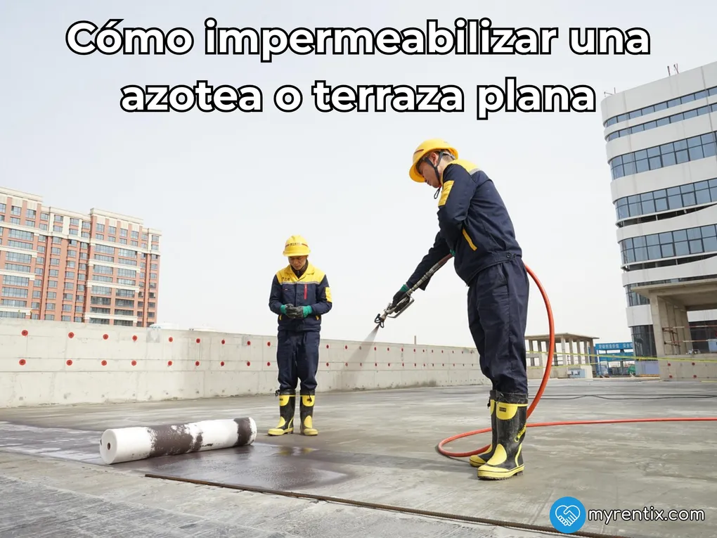 Cómo impermeabilizar una azotea o terraza plana: preparación y maquinaria