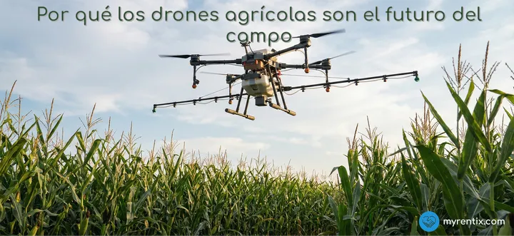 Revolución desde el cielo: Por qué los drones agrícolas son el futuro del campo