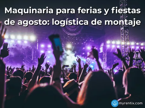Maquinaria para ferias y fiestas de agosto: logística de montaje